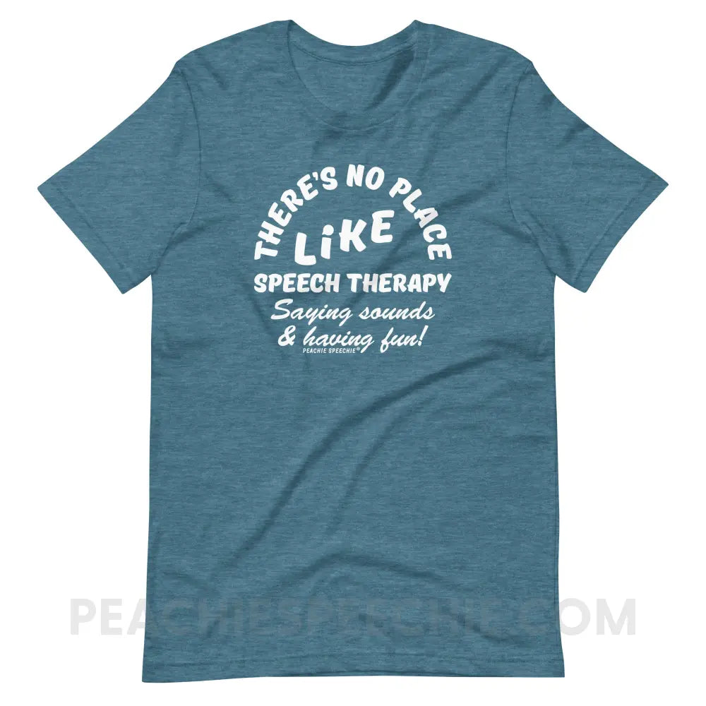 There’s No Place Like Speech Therapy Premium Soft Tee - Heather Deep Teal / S peachiespeechie.com