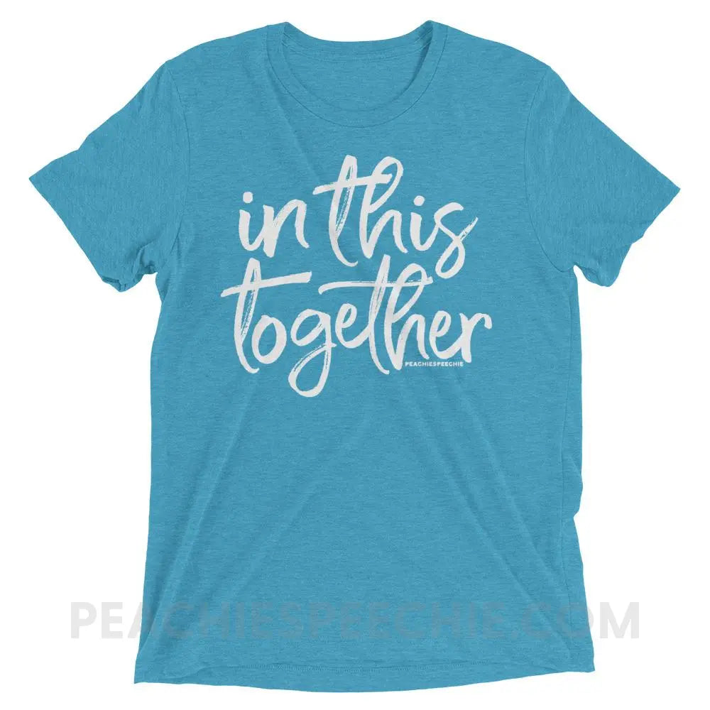 In This Together Tri-Blend Tee - Aqua Triblend / XS - T-Shirts & Tops peachiespeechie.com