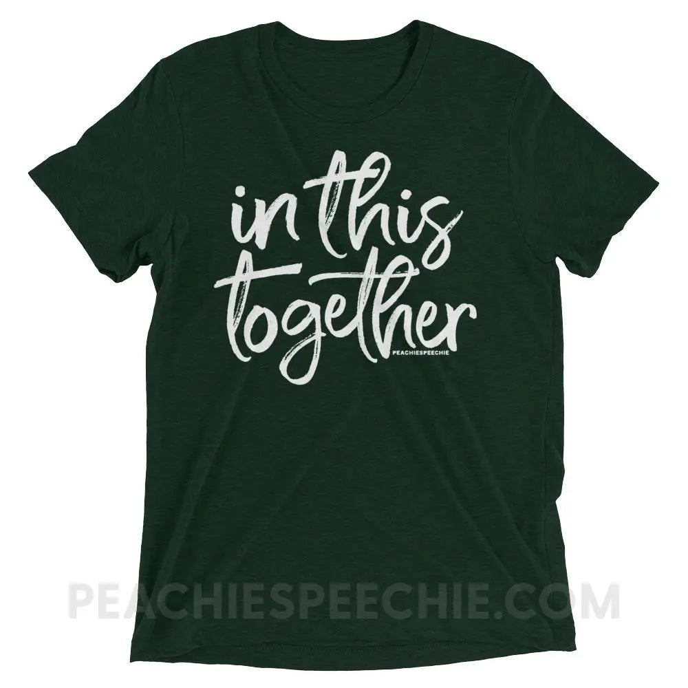 In This Together Tri-Blend Tee - Emerald Triblend / XS - T-Shirts & Tops peachiespeechie.com