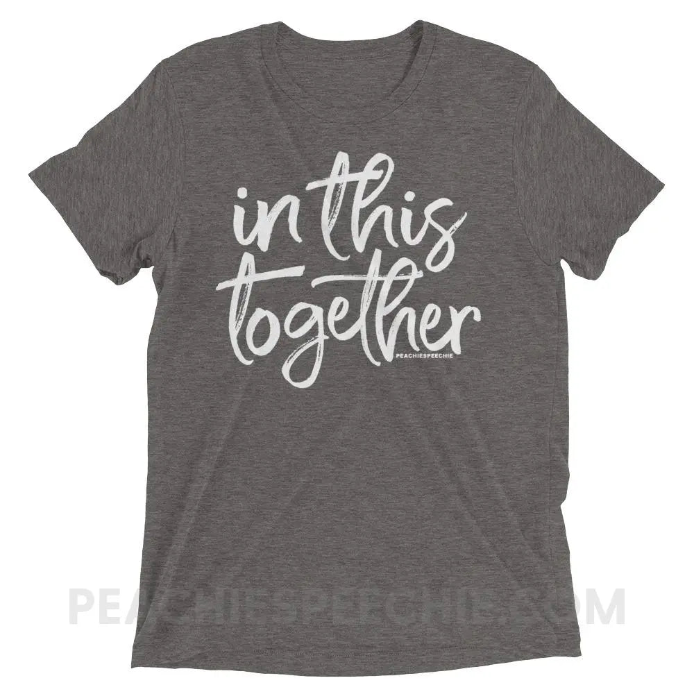 In This Together Tri-Blend Tee - Grey Triblend / XS - T-Shirts & Tops peachiespeechie.com