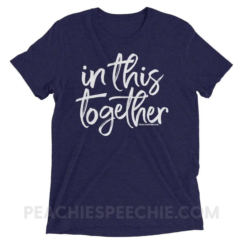 In This Together Tri-Blend Tee - Navy Triblend / XS - T-Shirts & Tops peachiespeechie.com