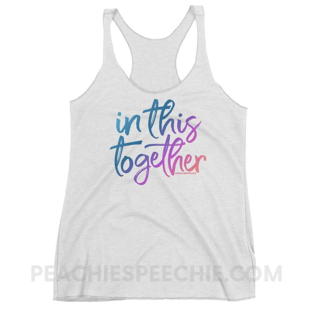 In This Together Tri-Blend Racerback - Heather White / XS - T-Shirts & Tops peachiespeechie.com