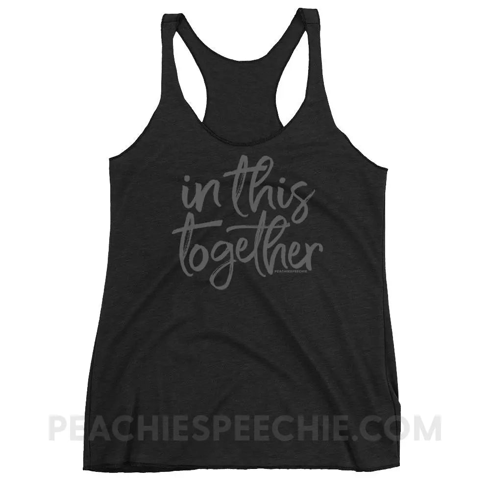 In This Together Tri-Blend Racerback - Vintage Black / XS - T-Shirts & Tops peachiespeechie.com