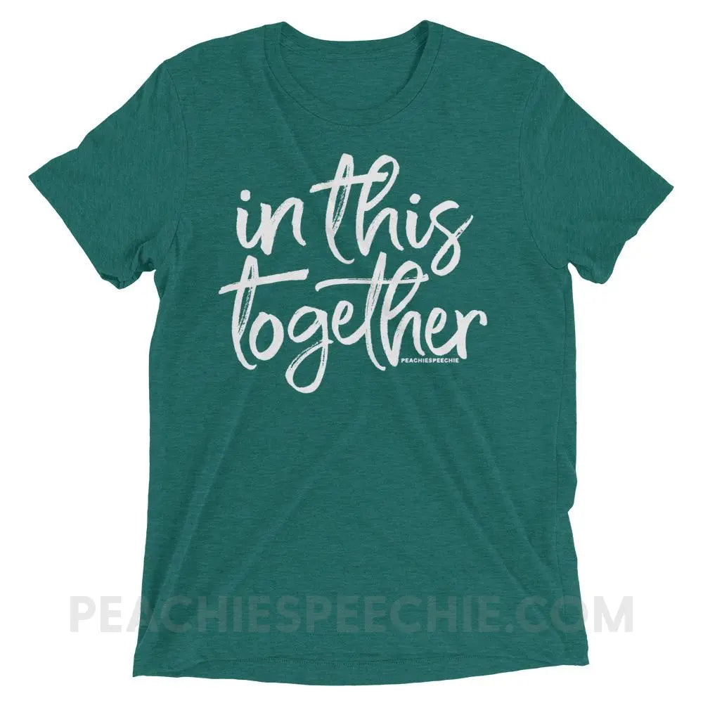 In This Together Tri-Blend Tee - Teal Triblend / XS - T-Shirts & Tops peachiespeechie.com
