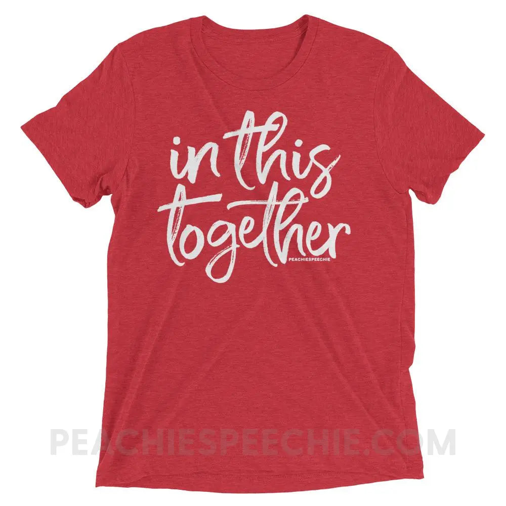In This Together Tri-Blend Tee - Red Triblend / XS - T-Shirts & Tops peachiespeechie.com