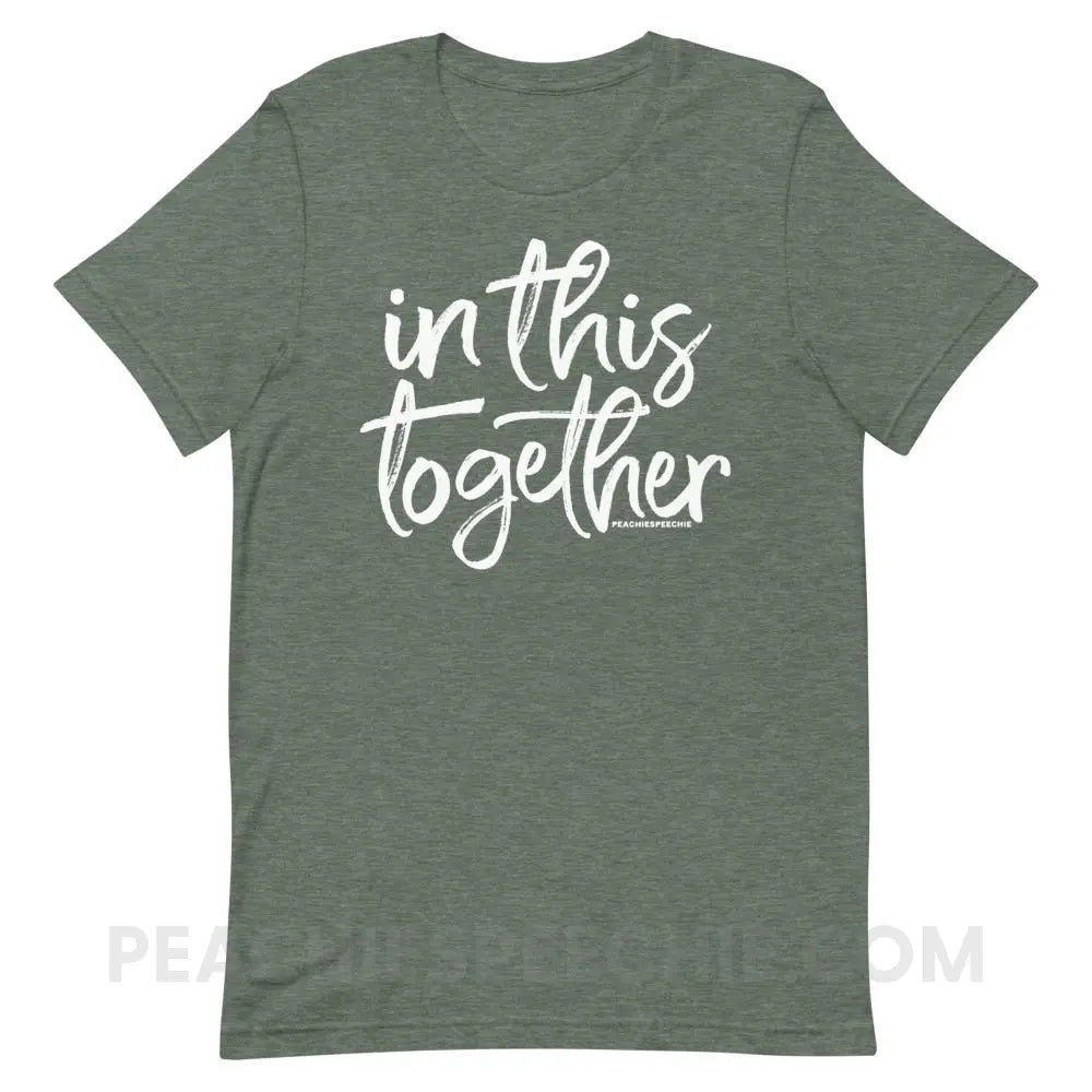 In This Together Premium Soft Tee - Heather Forest / S - T-Shirts & Tops peachiespeechie.com