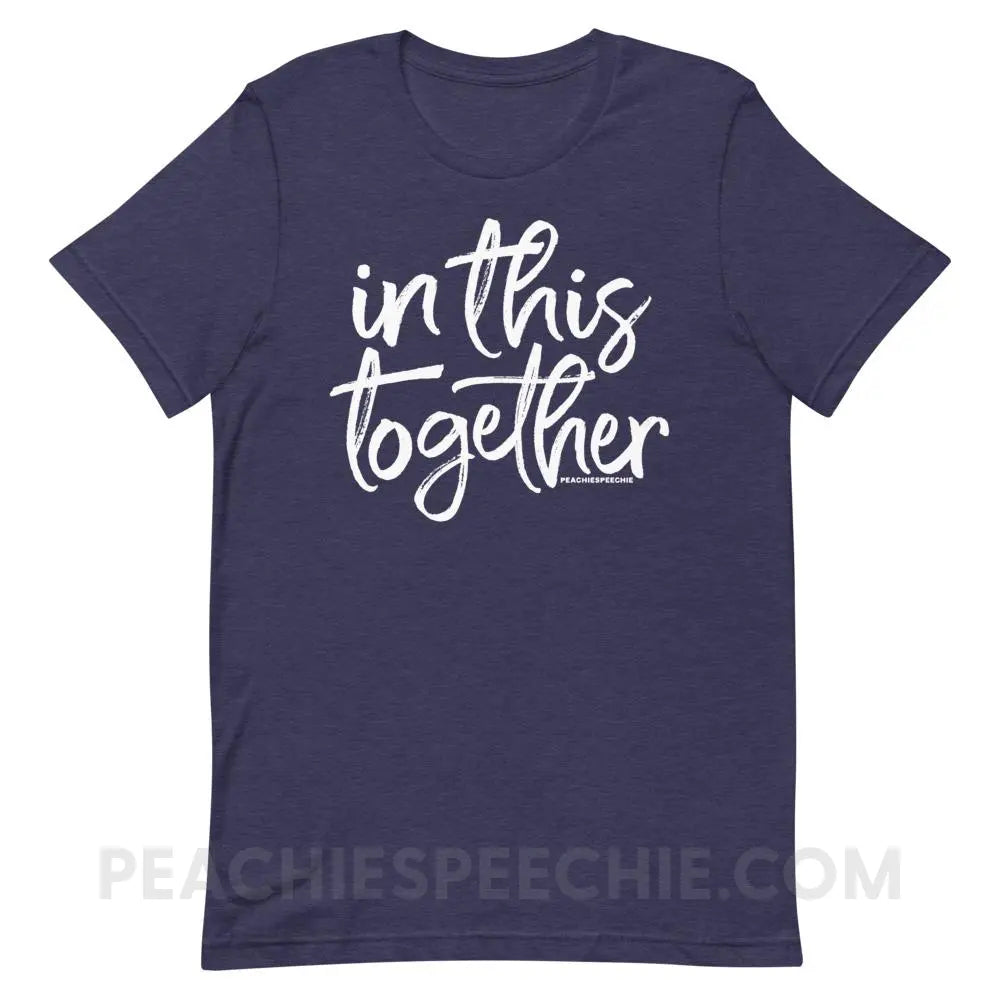 In This Together Premium Soft Tee - Heather Midnight Navy / XS - T-Shirts & Tops peachiespeechie.com