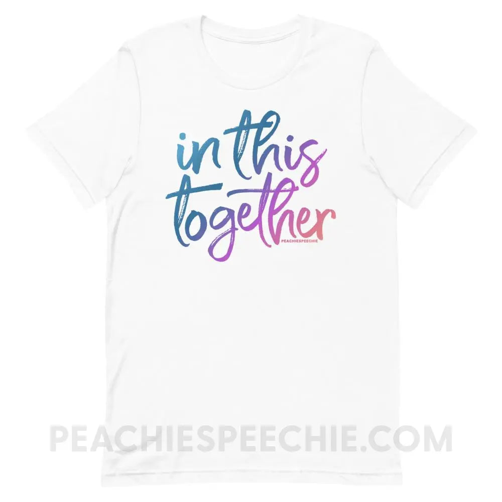 In This Together Premium Soft Tee - White / XS - T-Shirts & Tops peachiespeechie.com