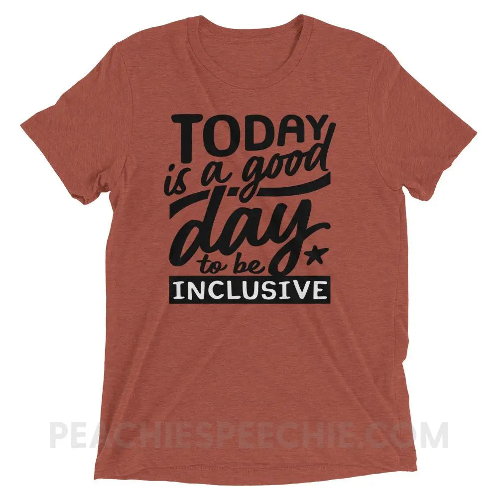 Today Is A Good Day To Be Inclusive Tri-Blend Tee - Clay Triblend / XS - peachiespeechie.com