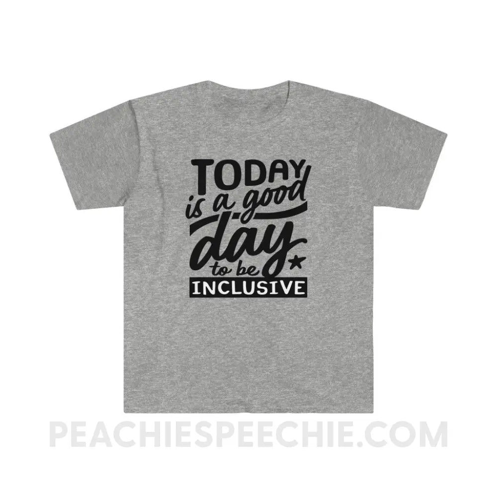 Today Is A Good Day To Be Inclusive Classic Tee - Sport Grey / S - T-Shirt peachiespeechie.com