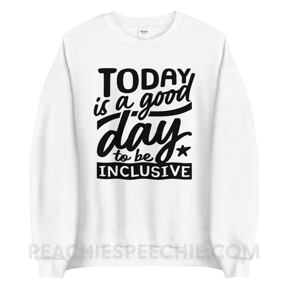 Today Is A Good Day To Be Inclusive Classic Sweatshirt - White / S - peachiespeechie.com