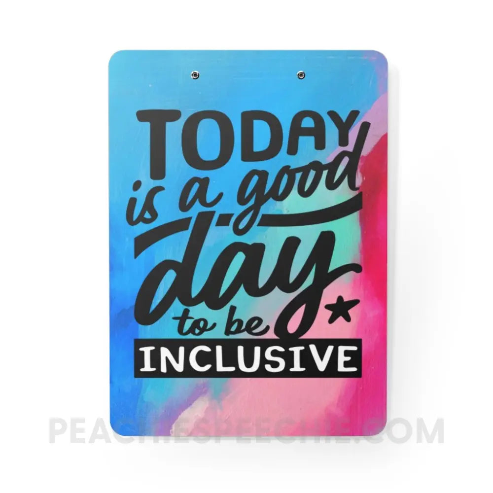 Today Is A Good Day To Be Inclusive Clipboard - Home Decor peachiespeechie.com