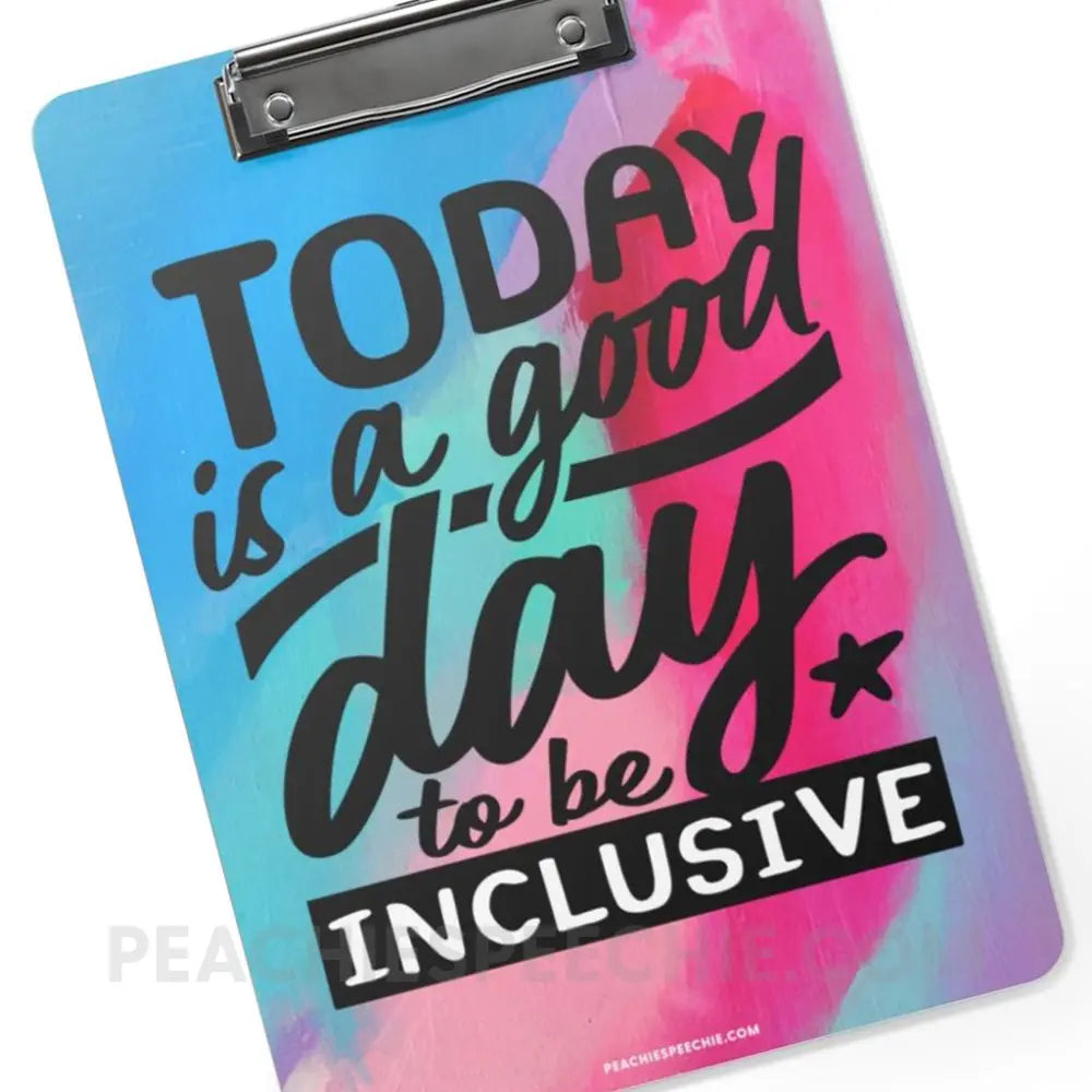 Today Is A Good Day To Be Inclusive Clipboard - Home Decor peachiespeechie.com