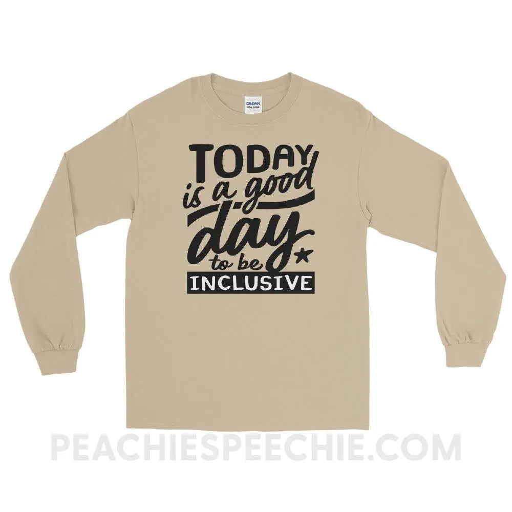 Today Is A Good Day To Be Inclusive Long Sleeve Tee - Sand / S - peachiespeechie.com