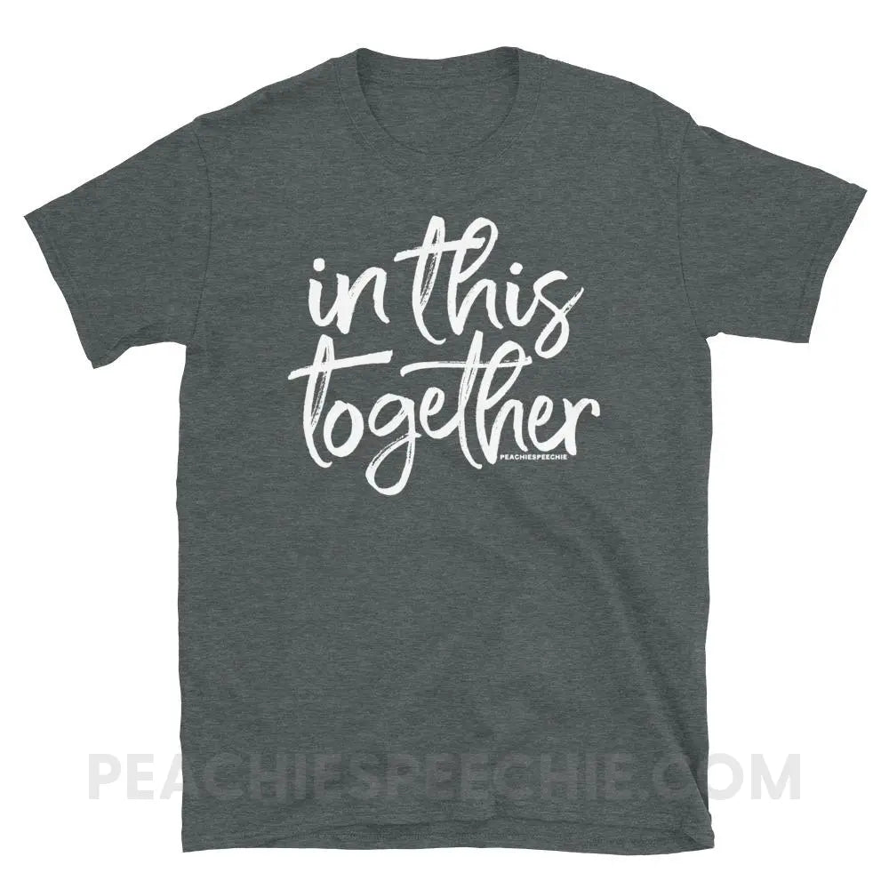 In This Together Classic Tee - Dark Heather / S - T-Shirts & Tops peachiespeechie.com