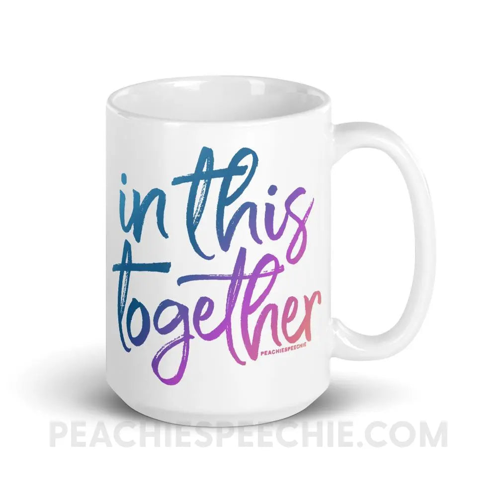 In This Together Coffee Mug - 15oz Mugs peachiespeechie.com
