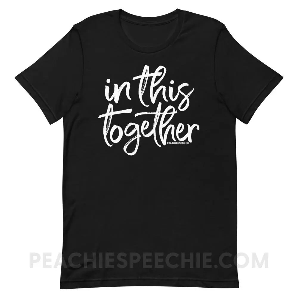 In This Together Premium Soft Tee - T-Shirts & Tops peachiespeechie.com