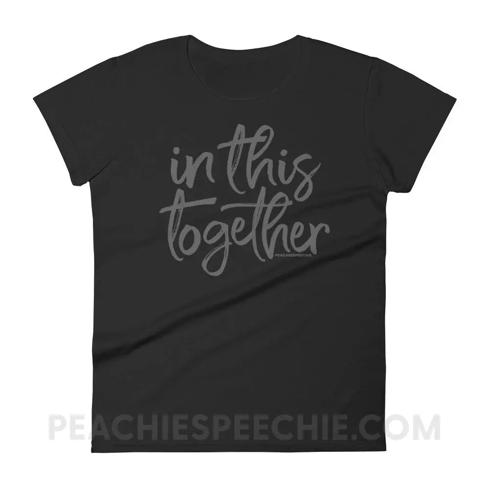 In This Together Women’s Trendy Tee - Black / S T-Shirts & Tops peachiespeechie.com
