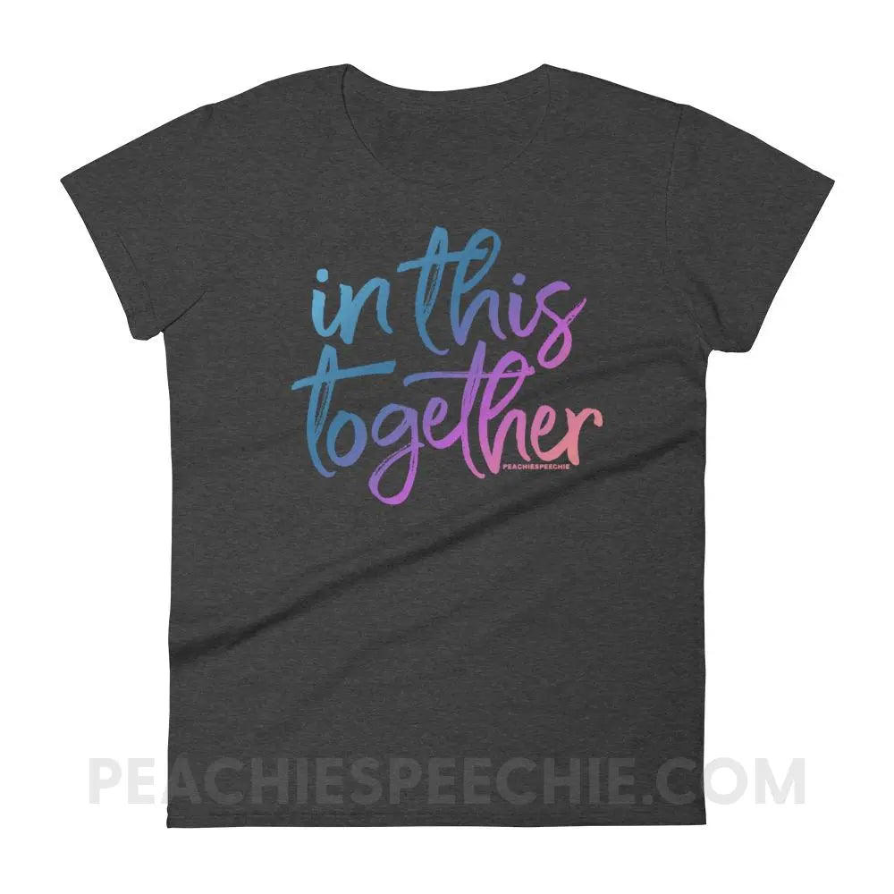 In This Together Women’s Trendy Tee - Heather Dark Grey / S T-Shirts & Tops peachiespeechie.com