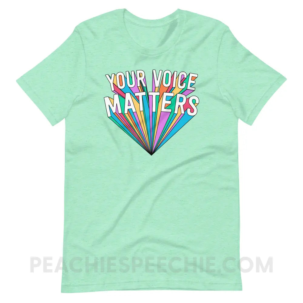 Your Voice Matters Premium Soft Tee - Heather Mint / S T - Shirts & Tops peachiespeechie.com