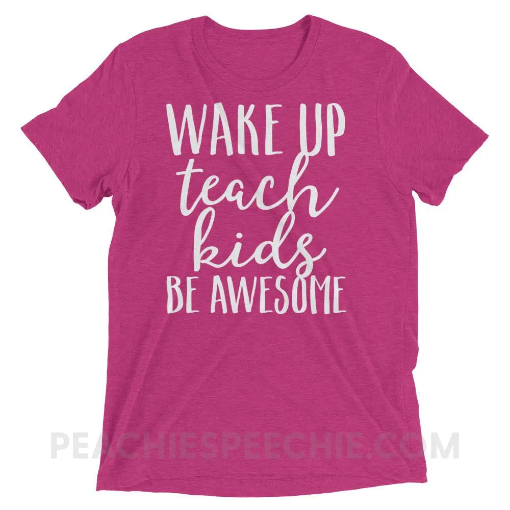 Wake Up Teach Kids Be Awesome Tri-Blend Tee - Berry Triblend / XS - T-Shirts & Tops peachiespeechie.com