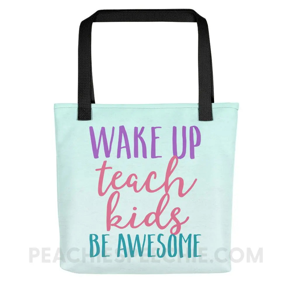 Wake Up Teach Kids Be Awesome Tote Bag - Bags peachiespeechie.com