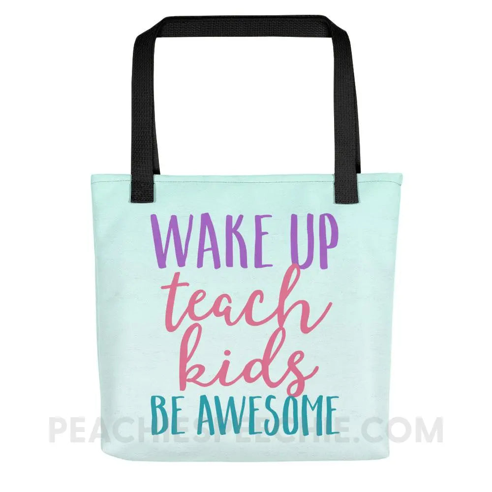 Wake Up Teach Kids Be Awesome Tote Bag - Bags peachiespeechie.com