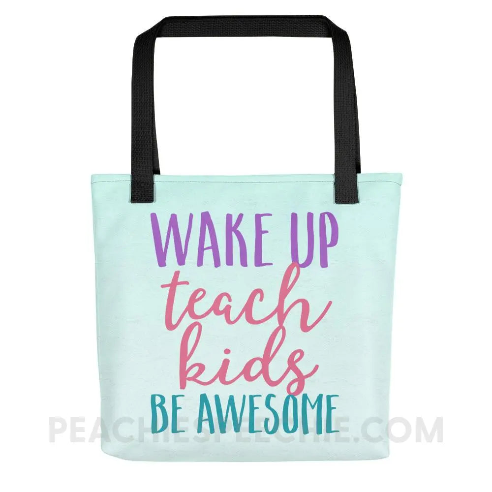 Wake Up Teach Kids Be Awesome Tote Bag - Bags peachiespeechie.com