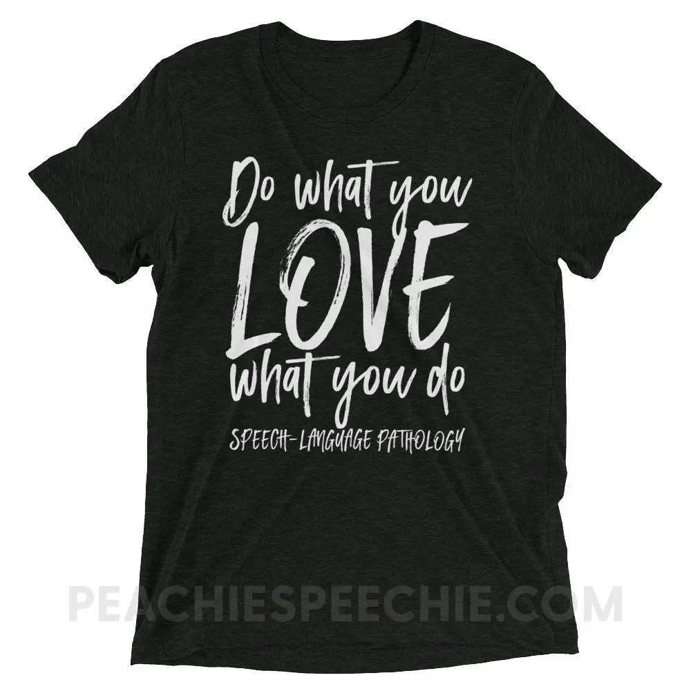 Do What You Love Tri-Blend Tee - Charcoal-Black Triblend / XS - T-Shirts & Tops peachiespeechie.com
