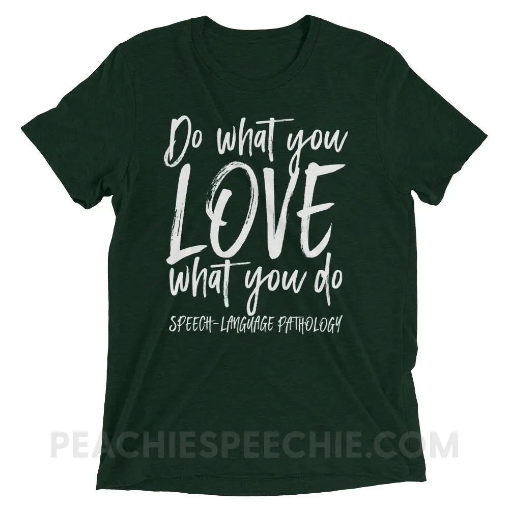 Do What You Love Tri-Blend Tee - Emerald Triblend / XS - T-Shirts & Tops peachiespeechie.com