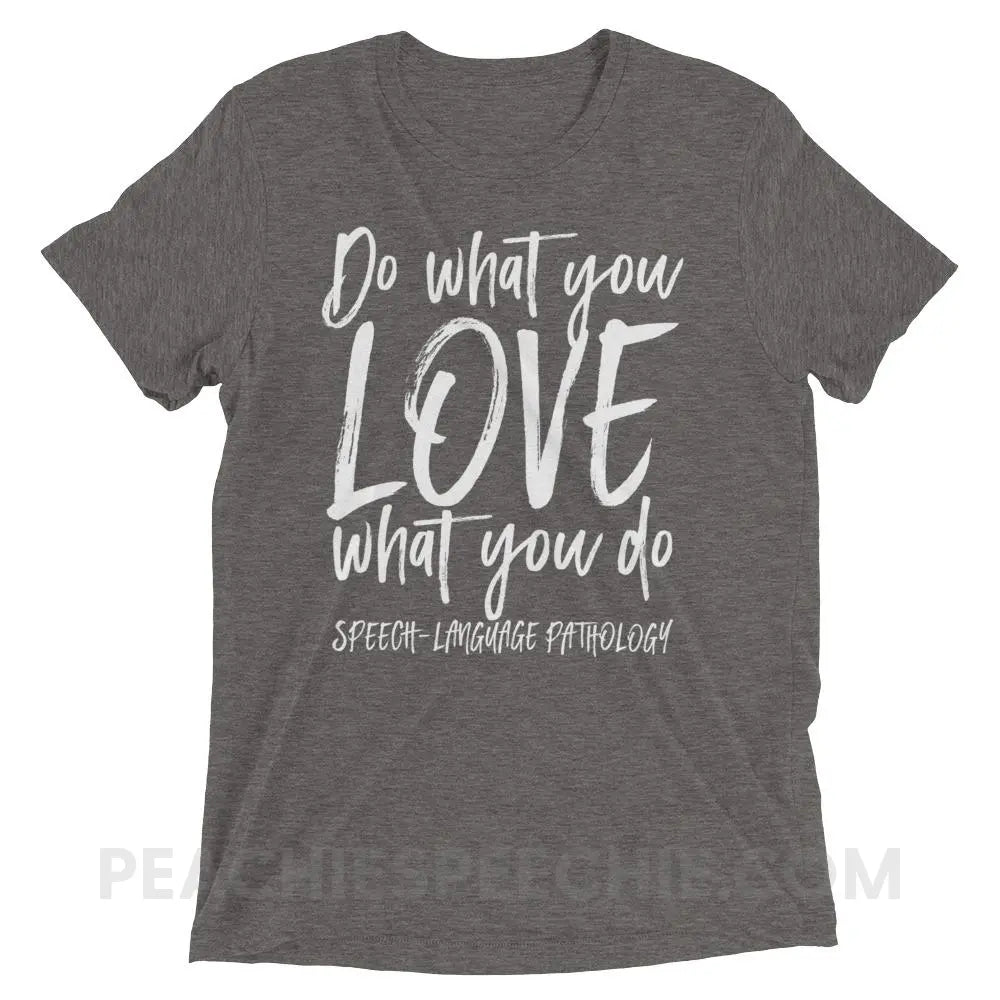 Do What You Love Tri-Blend Tee - Grey Triblend / XS - T-Shirts & Tops peachiespeechie.com