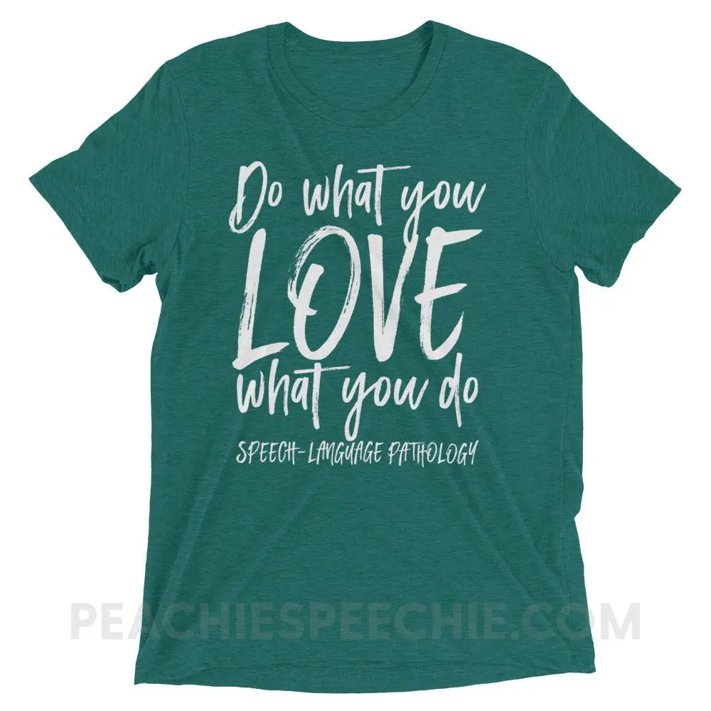 Do What You Love Tri-Blend Tee - Teal Triblend / XS - T-Shirts & Tops peachiespeechie.com