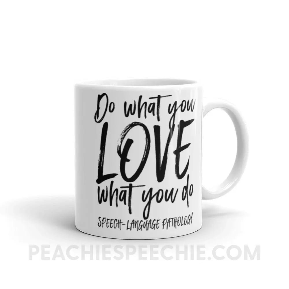Do What You Love Coffee Mug - 11oz - Mugs peachiespeechie.com
