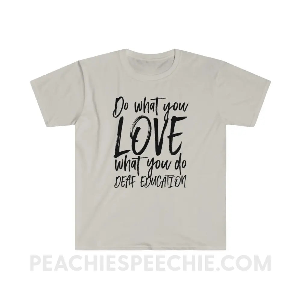 Do What You Love - Deaf Education Classic Tee - Ice Grey / S - T-Shirt - peachiespeechie.com