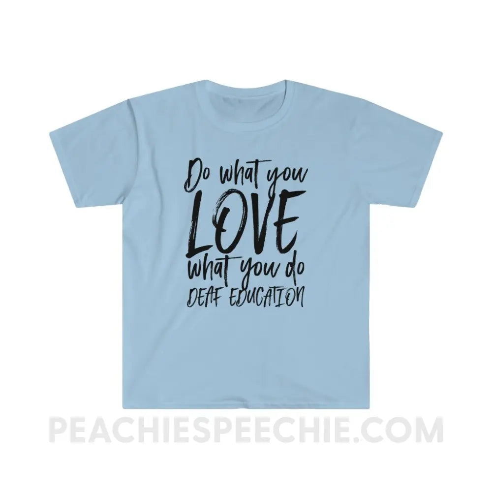 Do What You Love - Deaf Education Classic Tee - Light Blue / S - T-Shirt - peachiespeechie.com