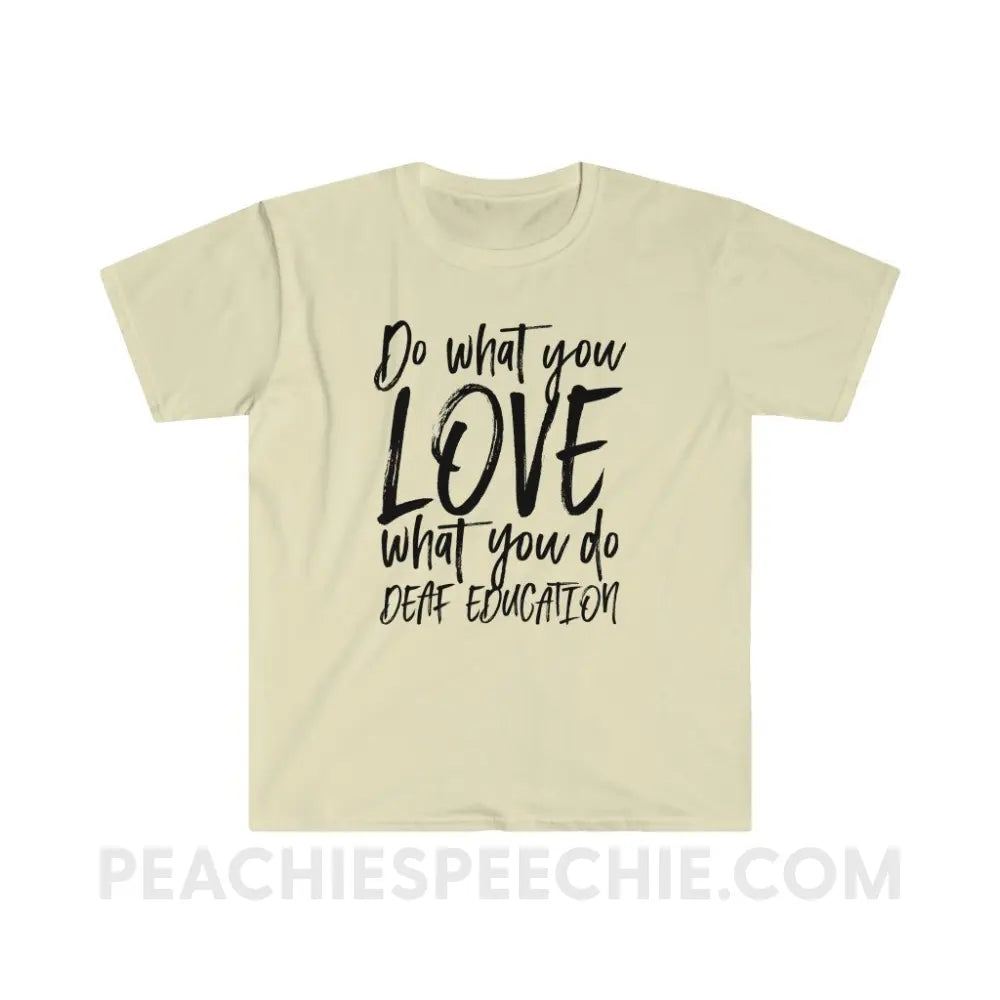 Do What You Love - Deaf Education Classic Tee - Natural / S - T-Shirt - peachiespeechie.com