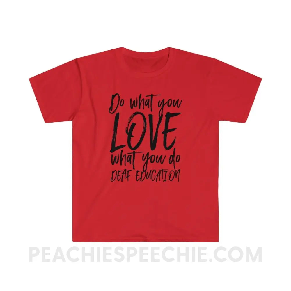 Do What You Love - Deaf Education Classic Tee - Red / S - T-Shirt - peachiespeechie.com