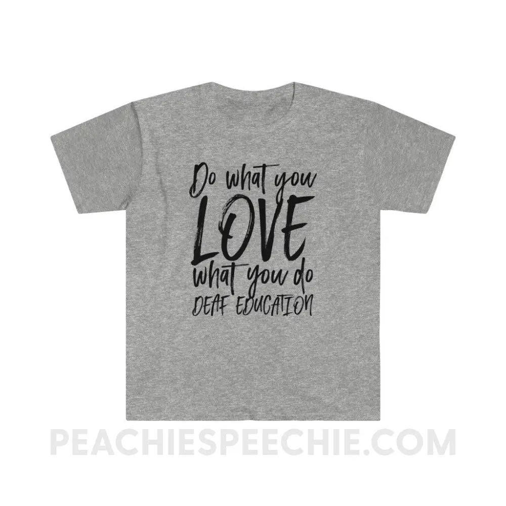 Do What You Love - Deaf Education Classic Tee - Sport Grey / S - T-Shirt - peachiespeechie.com