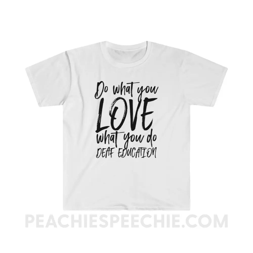 Do What You Love - Deaf Education Classic Tee - White / S - T-Shirt - peachiespeechie.com