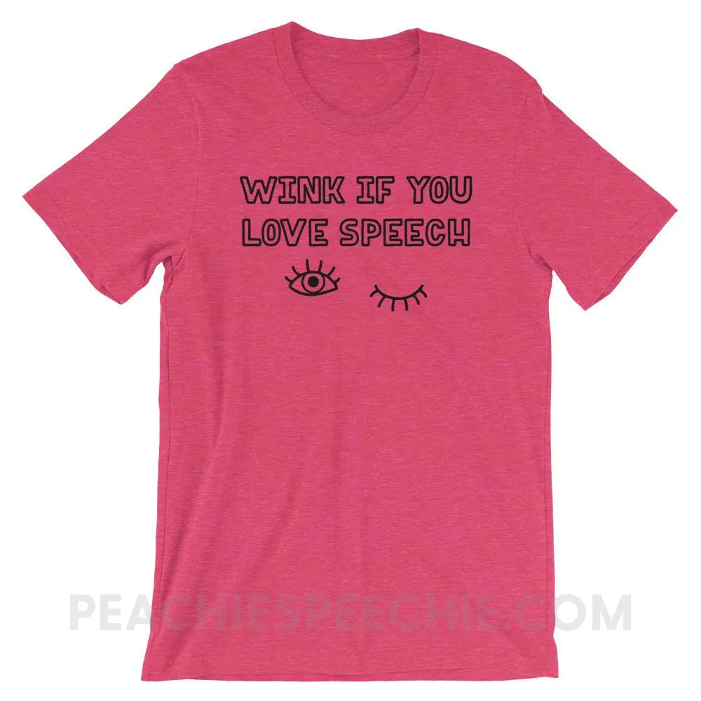 Wink If You Love Speech Premium Soft Tee - Heather Raspberry / S - T-Shirts & Tops peachiespeechie.com