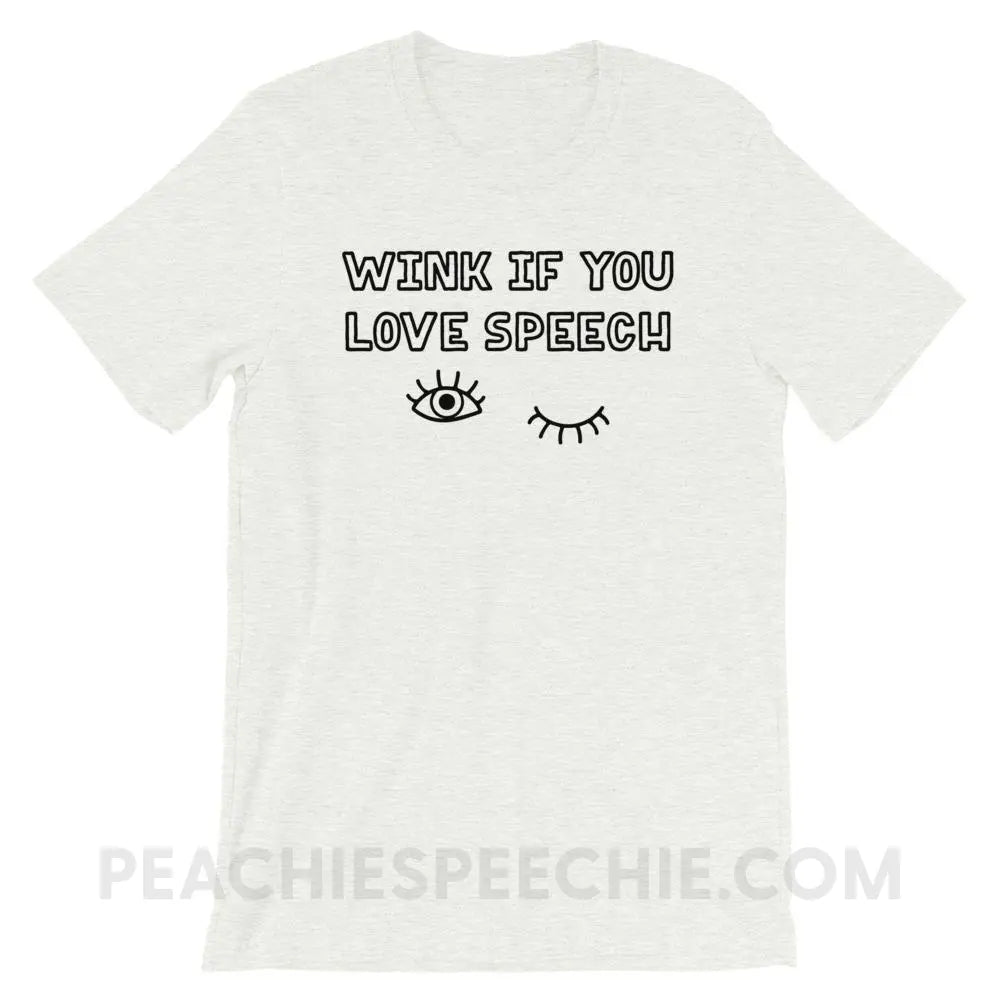 Wink If You Love Speech Premium Soft Tee - Ash / S - T-Shirts & Tops peachiespeechie.com