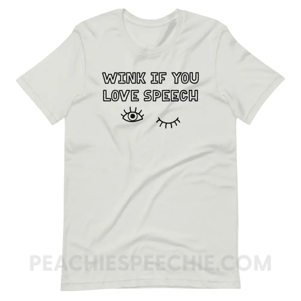Wink If You Love Speech Premium Soft Tee - Silver / S - T-Shirts & Tops peachiespeechie.com