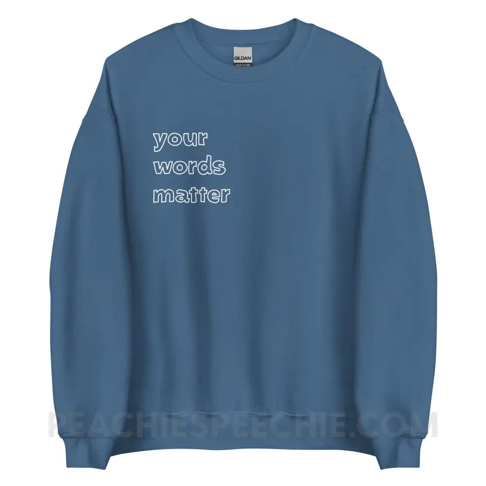 Your Words Matter Classic Sweatshirt - Indigo Blue / S Hoodies & Sweatshirts peachiespeechie.com