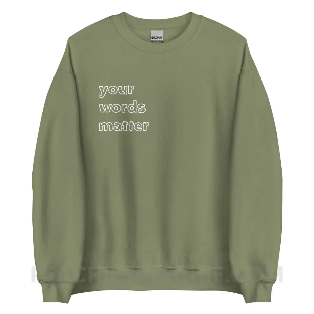 Your Words Matter Classic Sweatshirt - Military Green / S - Hoodies & Sweatshirts peachiespeechie.com