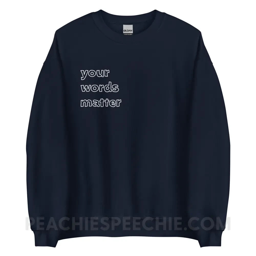 Your Words Matter Classic Sweatshirt - Navy / S - Hoodies & Sweatshirts peachiespeechie.com