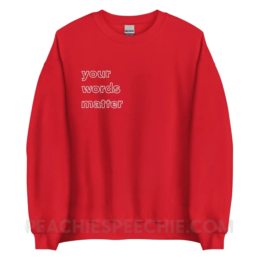 Your Words Matter Classic Sweatshirt - Red / S Hoodies & Sweatshirts peachiespeechie.com