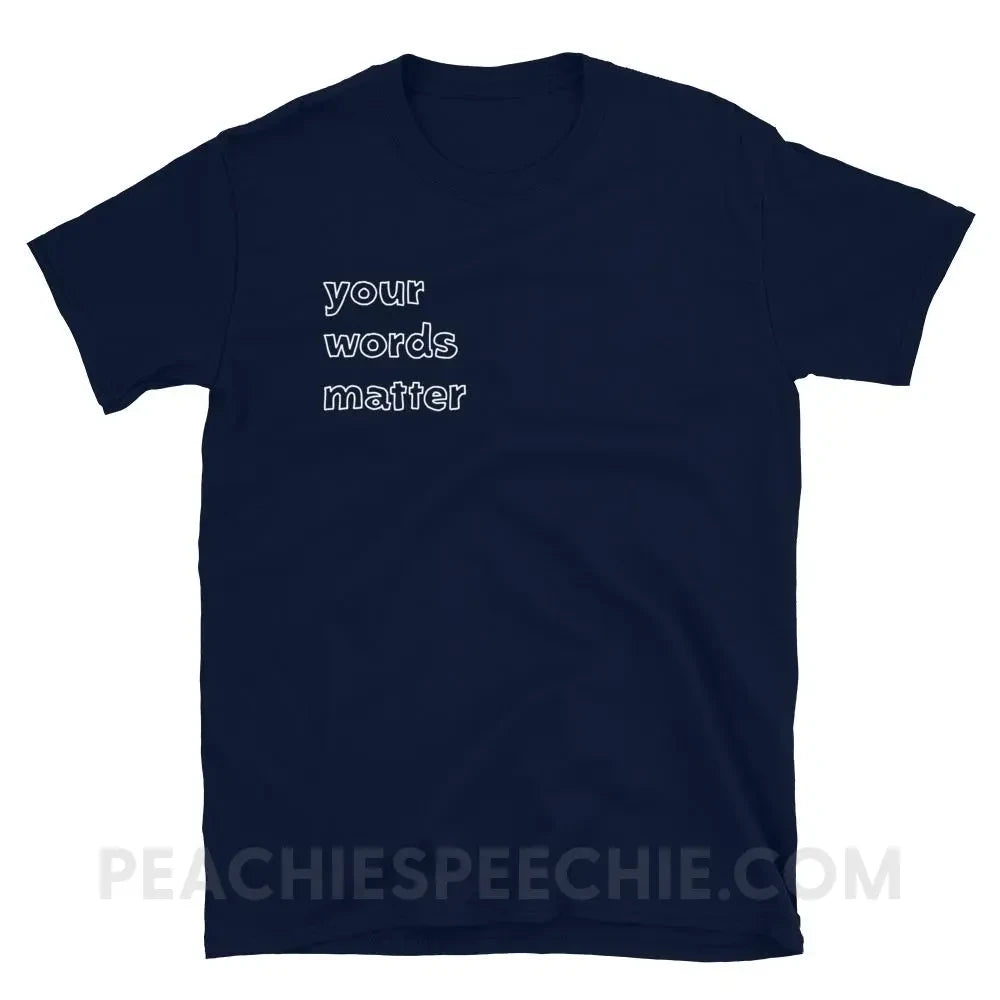 Your Words Matter Classic Tee - Navy / M - T-Shirts & Tops peachiespeechie.com
