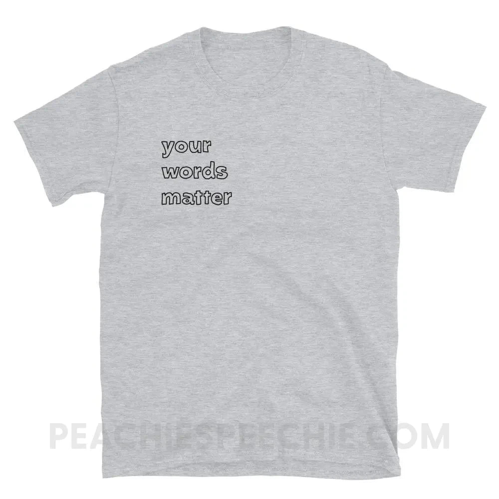 Your Words Matter Classic Tee - Sport Grey / S - T-Shirts & Tops peachiespeechie.com