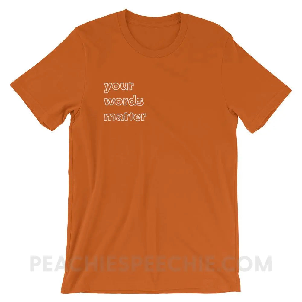 Your Words Matter Premium Soft Tee - Autumn / S T-Shirts & Tops peachiespeechie.com