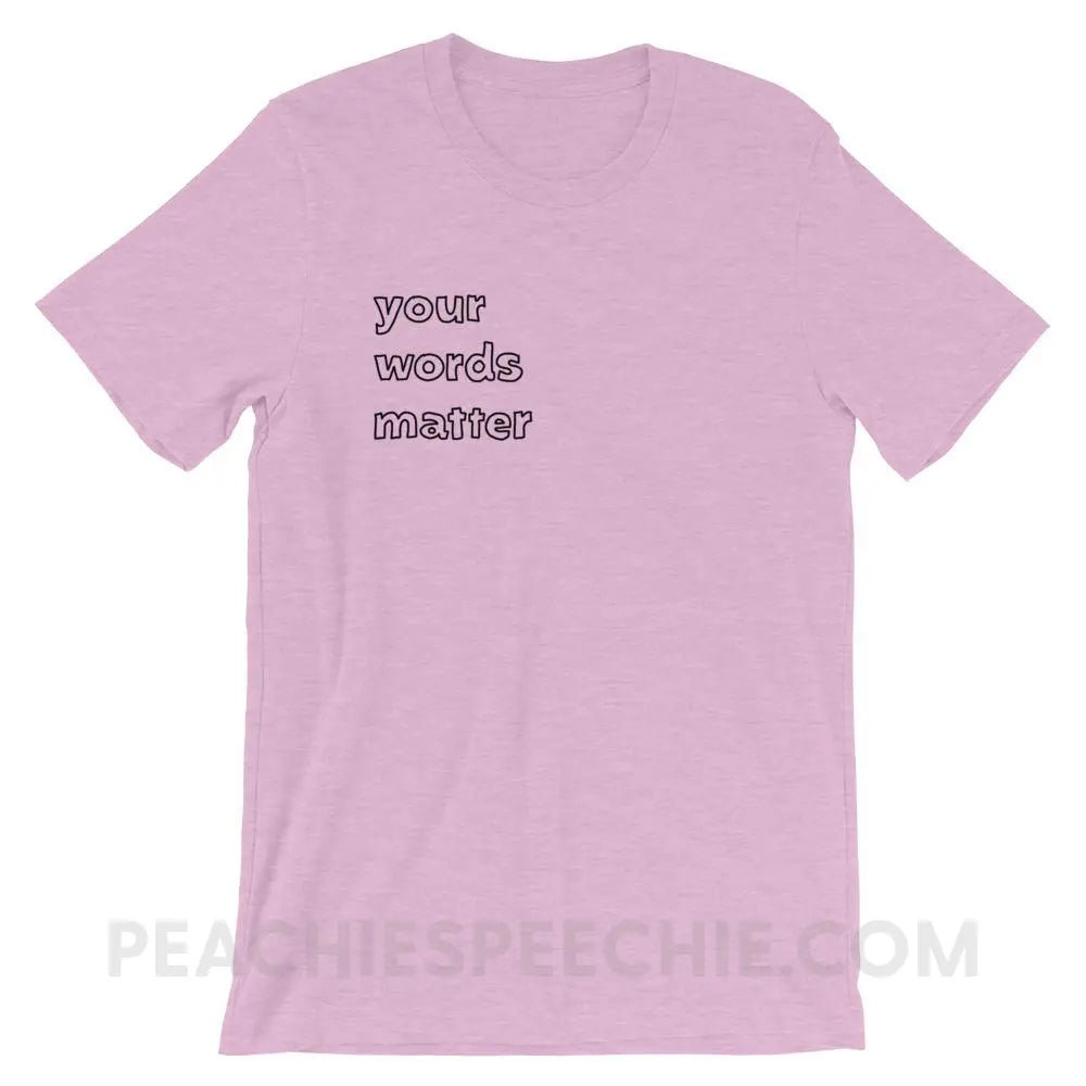 Your Words Matter Premium Soft Tee - Heather Prism Lilac / XS T-Shirts & Tops peachiespeechie.com